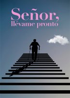 Se&ntilde;or, Ll&eacute;vame pronto
